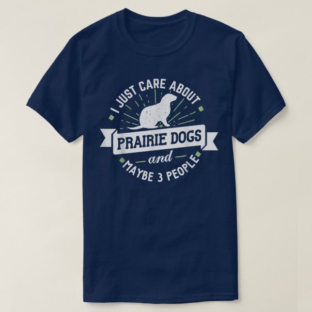 Prairie    HundeIch kümmere mich nur um Prairie-Hu T-Shirt (Design vorne)