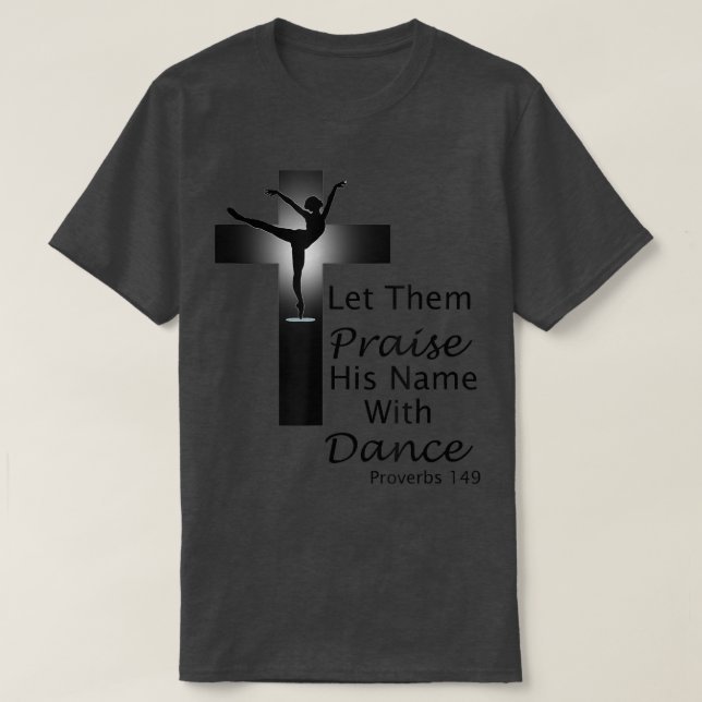 Praise Dance T Proverbs 149  T-Shirt (Design vorne)