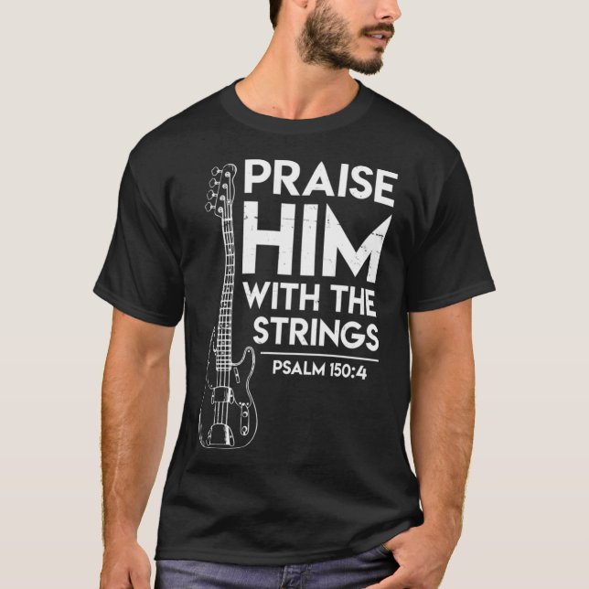 Praise Him Christian Worship Bass Guitar Player T-Shirt (Vorderseite)