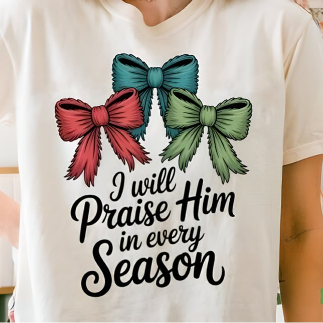 Praise Him in Every Season Christian Women’s Tee (Von Creator hochgeladen)