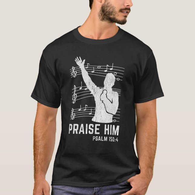 Praise Him Worship Band Psalm Choir Religious Chri T-Shirt (Vorderseite)
