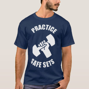 Praktizieren Sie sichere Sets - Fitnessraum-Spaß T-Shirt