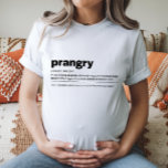 Prangry Maternity Shirt Funny Gift<br><div class="desc">Ein lustiges und relativierendes "Prangry"-Mutterschafts-Shirt,  das Licht in schwangere Lust bringt. Ideal für zukünftige Mütter oder als Baby-Duschgeschenk.</div>