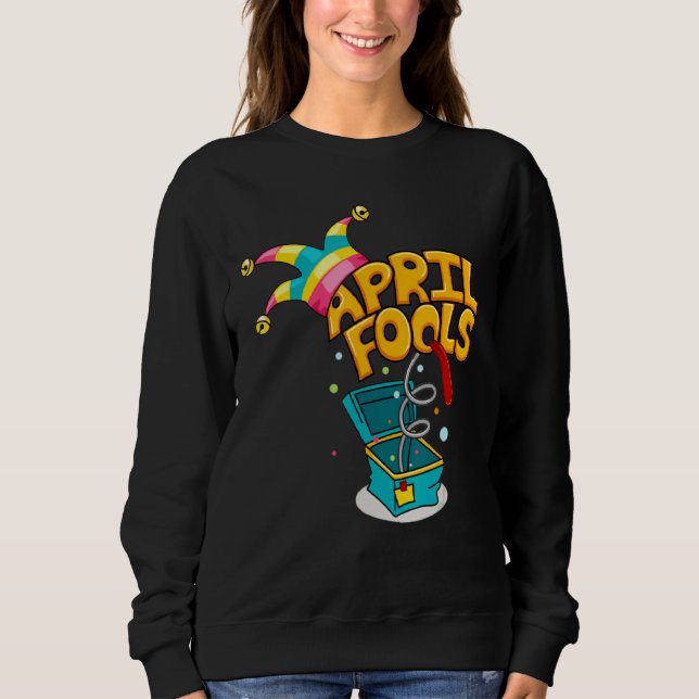 Prank Albern April Fools Day Joke Party Kostüme Sweatshirt (Vorderseite)