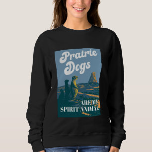 Präriehunde sind mein Geist Sweatshirt