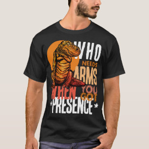 Präsenz über Bizeps: T-Rex-Vertrauen T-Shirt