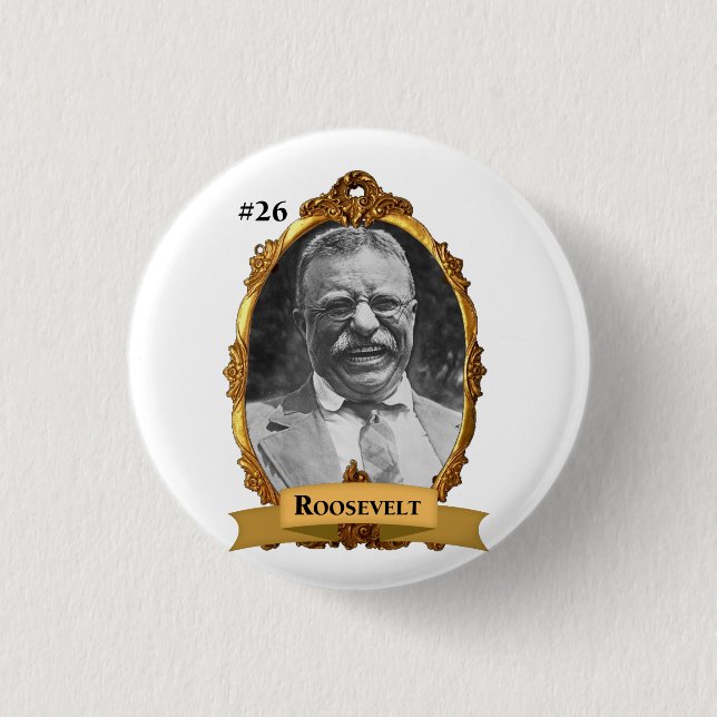 Präsident #26 Theodore-Teddy Roosevelt Button (Vorderseite)