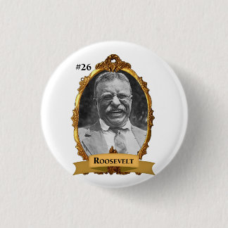 Präsident #26 Theodore-Teddy Roosevelt Button