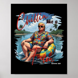 Präsident Donald Trump Chillin' wie ein Felon-Somm Poster