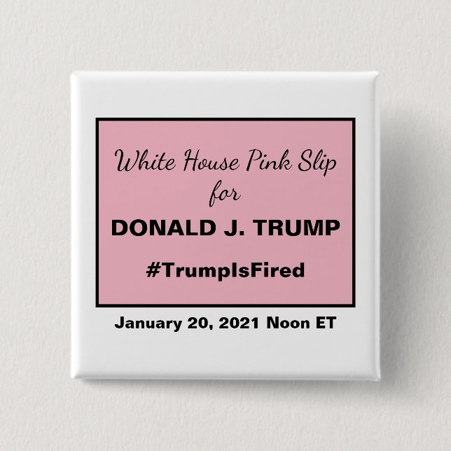 Präsident Donald Trump Fired vom Weißen Haus, Pink Button (Vorderseite)