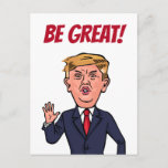 Präsident Donald Trump Funny Be Great Cartoon USA Postkarte<br><div class="desc">Funny Cartoon Karikatur von Donald Trump Präsident der USA.</div>