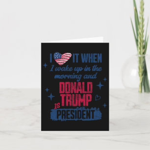 Präsident Donald Trump I Liebe es, als ich Weckte Karte