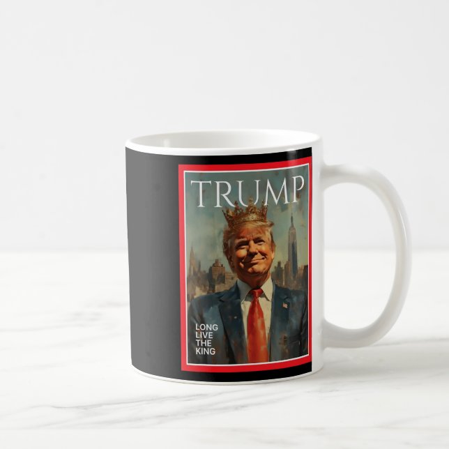 Präsident Donald Trump Lang lebe der König  Kaffeetasse (Rechts)