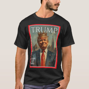Präsident Donald Trump Lang lebe der König T-Shirt