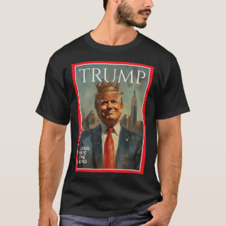Präsident Donald Trump Lang lebe der König  T-Shirt