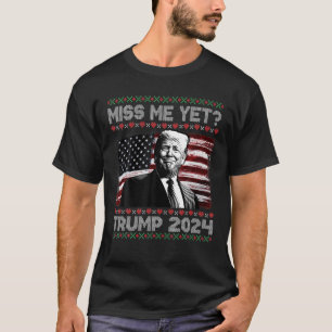 Präsident Donald Trump Miss Me yet Funny 2024 hä T-Shirt
