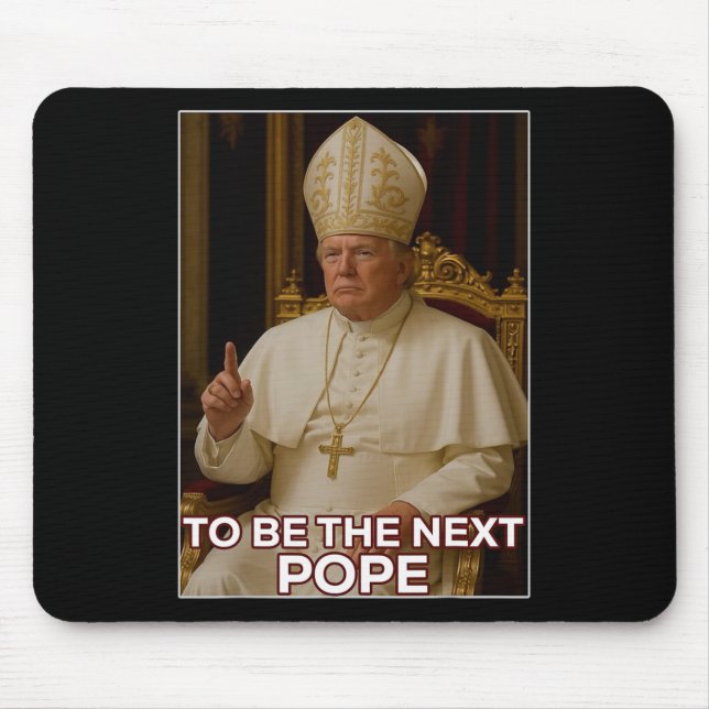 Präsident Donald Trump wird der nächste Papst Mousepad (Vorne)