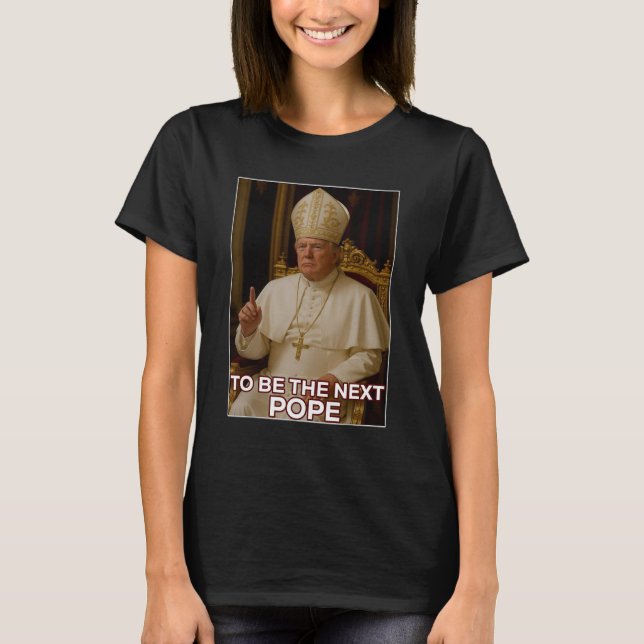 Präsident Donald Trump wird der nächste Papst T-Shirt (Vorderseite)