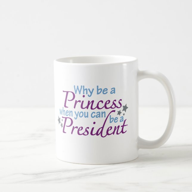 Präsident nicht eine Prinzessin Tasse (Rechts)