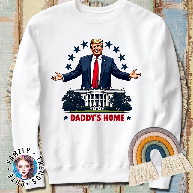 Präsident Trump Daddys Zuhause 2024 Sweatshirt (Von Creator hochgeladen)
