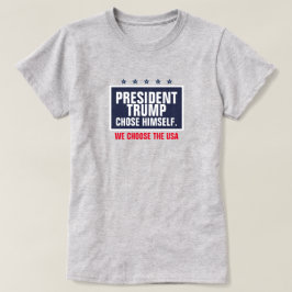 Präsident Trump hat sich für die USA entschieden T-Shirt