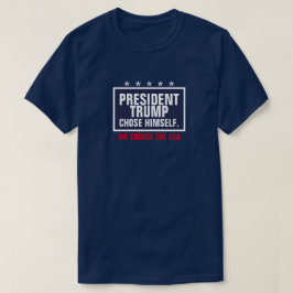Präsident Trump hat sich für die USA entschieden T-Shirt