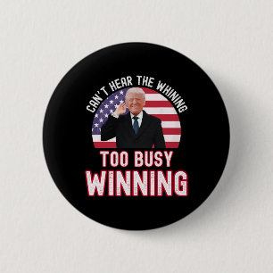 Präsident Trump kann das Gewinsel nicht hören, zu Button