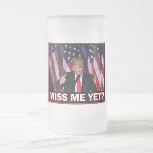 Präsident Trump Miss Me Mattglas Bierglas (Mittel)