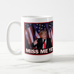 Präsident Trump - Miss Me yet Kaffeetasse