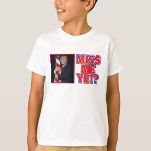 Präsident Trump - Miss Me yet T-Shirt