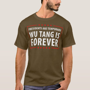 Präsidenten sind temporäre Wu is Forever Hat T-Shirt