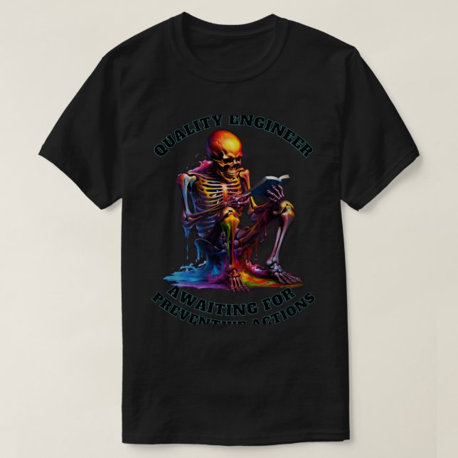 Präventivmaßnahmen Skeleton Funny Quality Engineer T-Shirt (Design vorne)