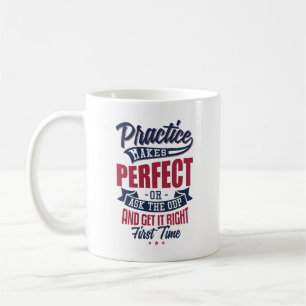 Praxis macht eine perfekte ODP-Tasse Kaffeetasse