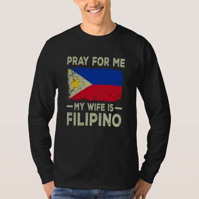 Pray For Me My Wife is Filipino Husband T-Shirt (Vorderseite)
