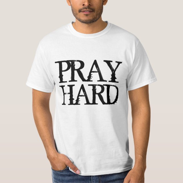 PRAY HARD CHRISTLICHE T - SHIRT (Vorderseite)