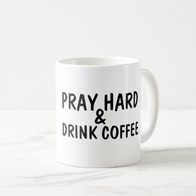 PRAY HARD & DRINK KAFFEE Kaffeemübel Kaffeetasse (VorderseiteRechts)