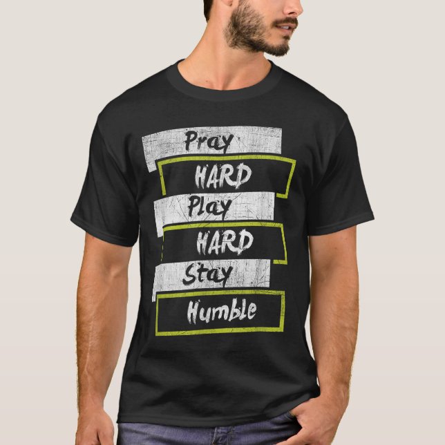 Pray Hard Play Hard Stay Humble Motivational  T-Shirt (Vorderseite)