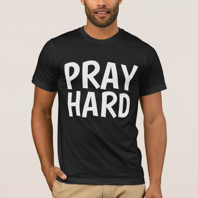 PRAY HARD T - Shirt (Vorderseite)