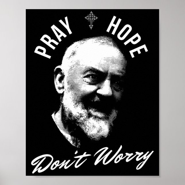 Pray Hope And Don't Worry Saint Padre O  Poster (Vorne)