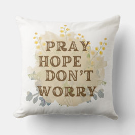 Pray, Hope, Don't Worry Catholic Floral Pillow Kissen