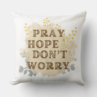 Pray, Hope, Don't Worry Catholic Floral Pillow Kissen