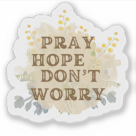 Pray, Hope, Don't Worry Catholic Floral Sticker