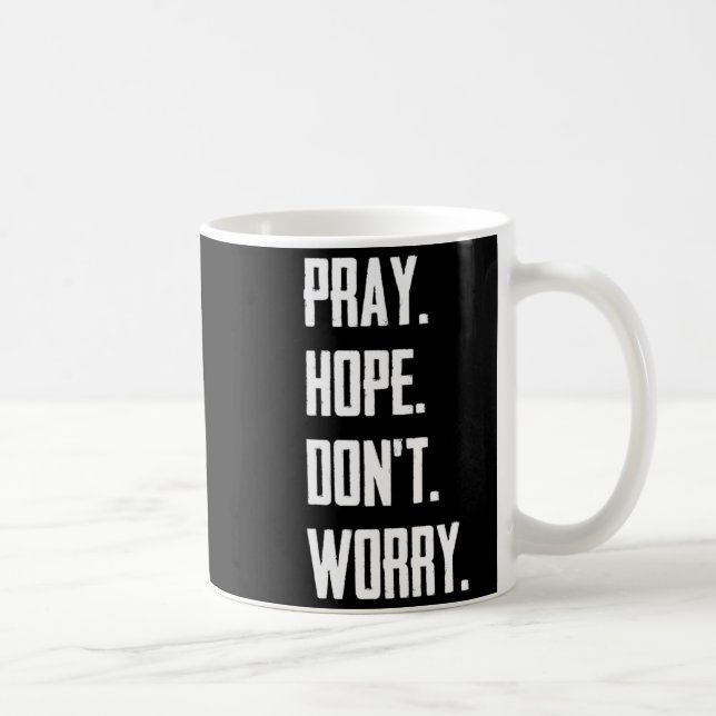 Pray Hope Dont Worry Christianity Prayer  Kaffeetasse (Rechts)