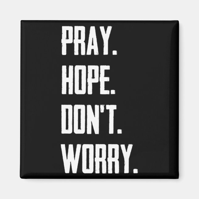 Pray Hope Dont Worry Christianity Prayer  Magnet (Vorne)