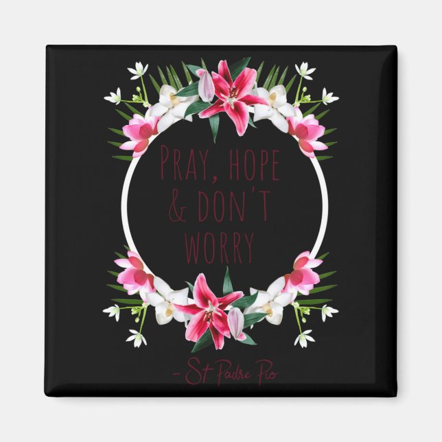 Pray Hope Dont Worry Padre O Prayer Of Calm  Magnet (Vorne)