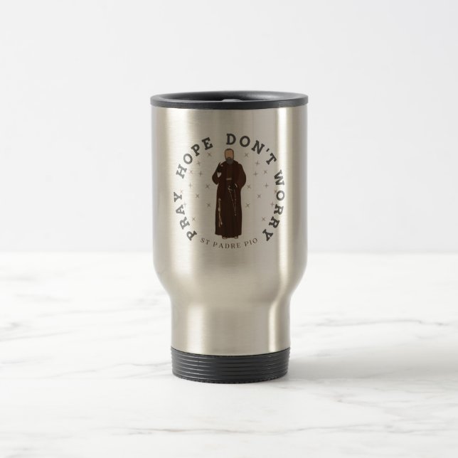 Pray Hope Don't Worry Padre Pio Travel Mug Reisebecher (Mittel)