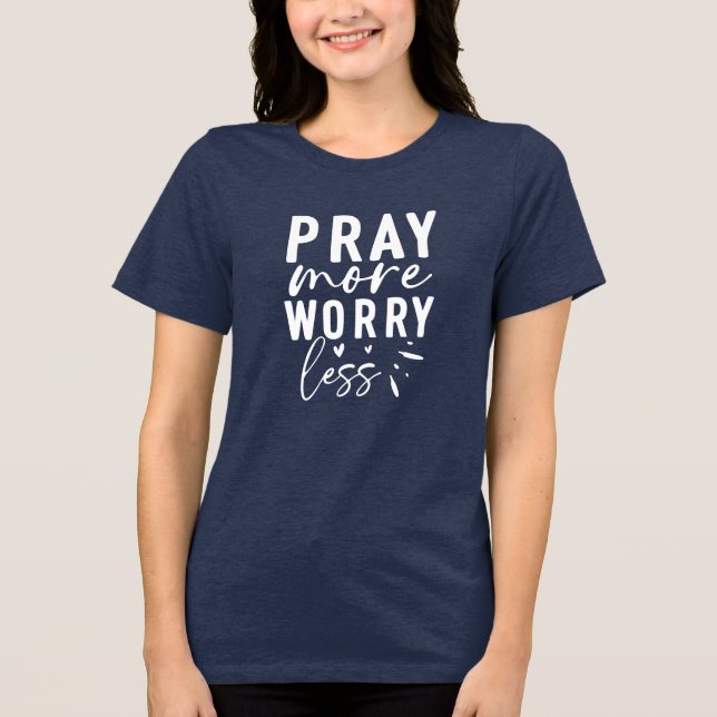Pray More Worry Less Tri-Blend Shirt (Vorderseite)