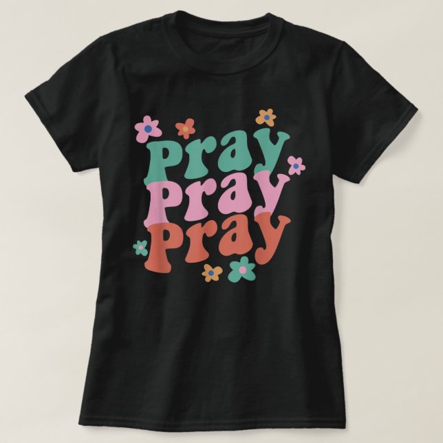Pray Pray Pray Trendy Groovy Bible Verse T-Shirt (Design vorne)