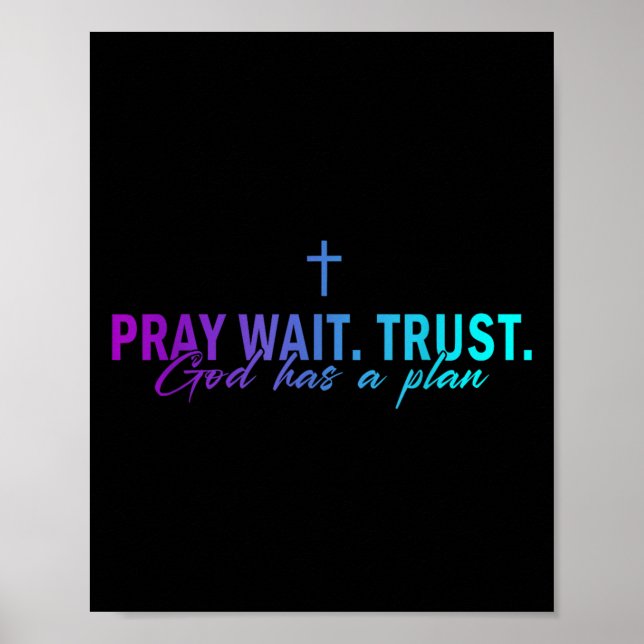 Pray Wait Trust God Has A Plan Gradient Cross  Poster (Vorne)