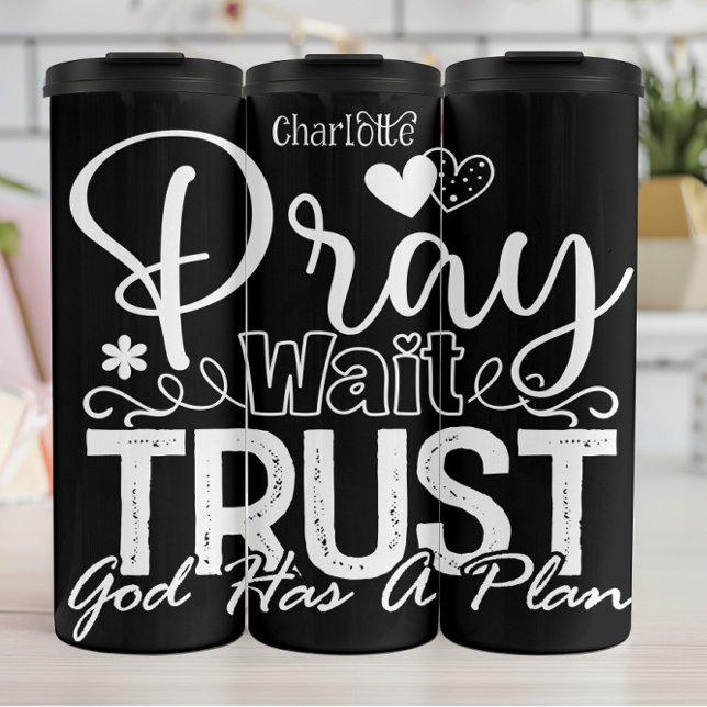 Pray Wait Trust God Has A Plan Thermosbecher (Von Creator hochgeladen)
